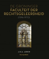 De Groninger Faculteit der Rechtsgeleerdheid (1596-1970) • De Groninger Faculteit der Rechtsgeleerdheid (1596-1970)