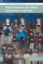 Police Power in the Italian Communes, 1228-1326