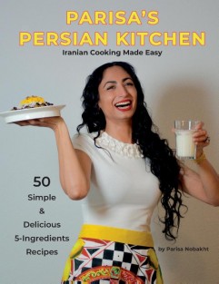 Parisa's Persian Kitchen Iranian Cooking Made Easy