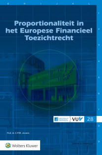 Proportionaliteit in het Europese Financieel Toezichtrecht • Proportionaliteit in het Europese Financieel Toezichtrecht