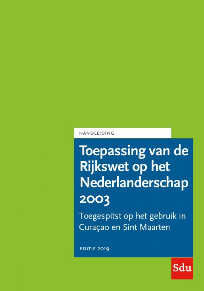 Toepassing van de Rijkswet op het Nederlanderschap 2003. Editie 2019. Curaçao en Sint Maarten