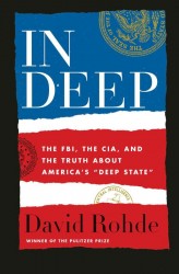 In Deep - The FBI, the CIA, and the Truth about America`s Deep State
