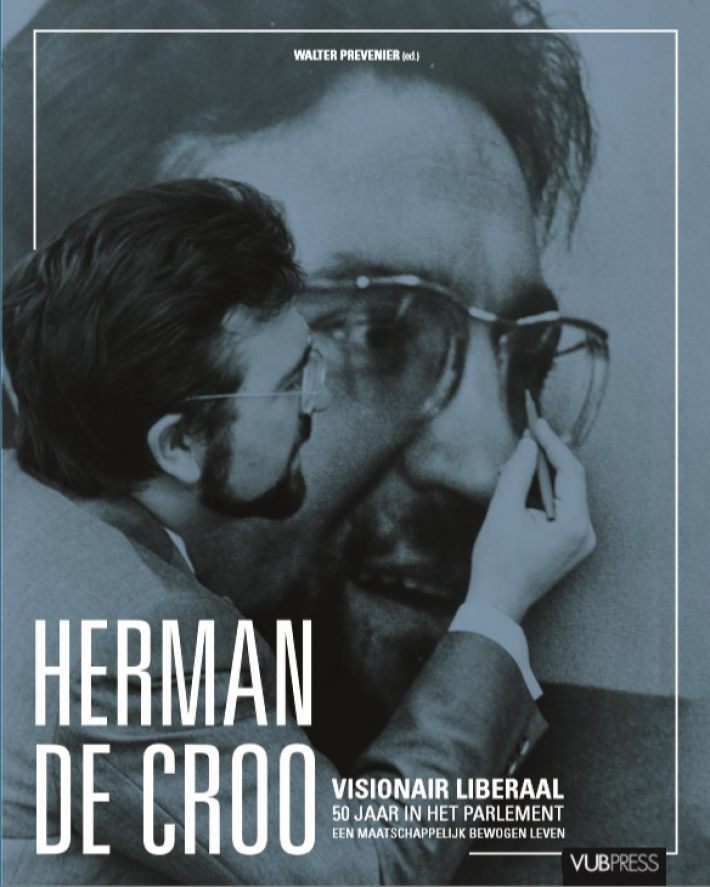 Herman De Croo. Visionair liberaal, 50 jaar in het parlement