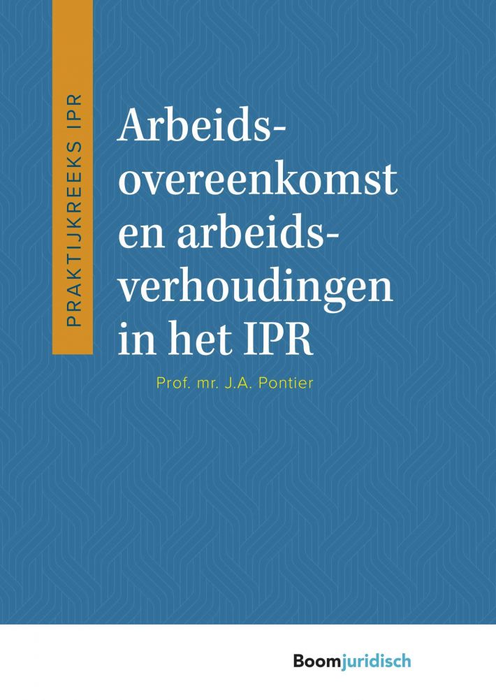 Arbeidsovereenkomst en arbeidsverhoudingen in het IPR • Arbeidsovereenkomst en arbeidsverhoudingen in het IPR