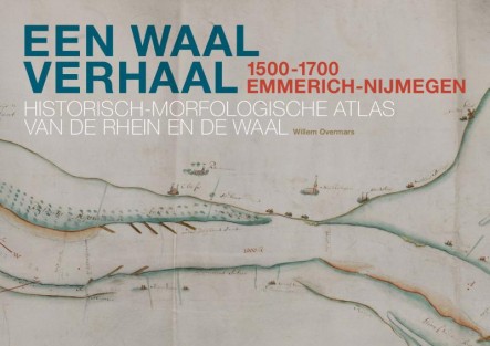 Een Waal verhaal 1500-1700 Emmerich-Nijmegen