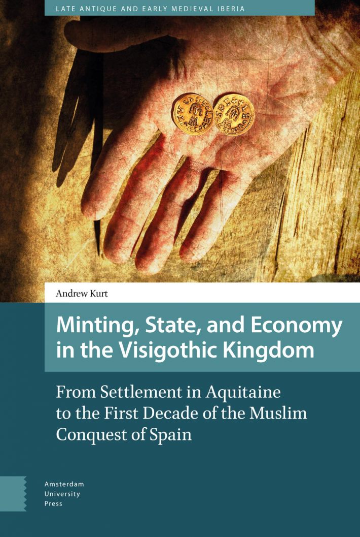 Minting, State, and Economy in the Visigothic Kingdom
