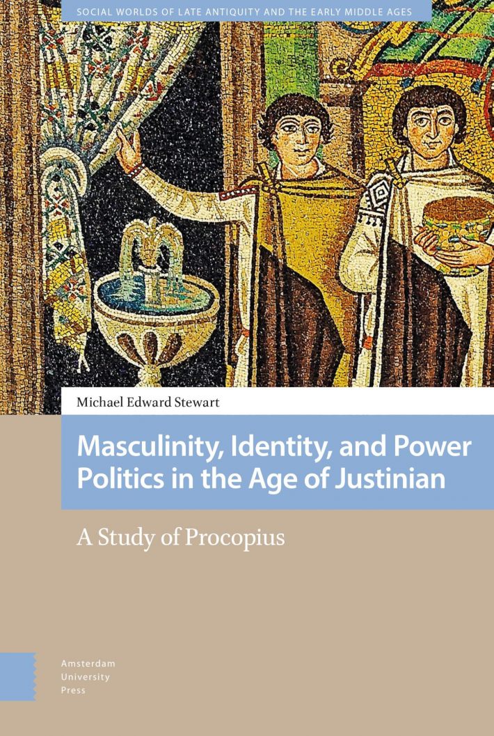 Masculinity, Identity, and Power Politics in the Age of Justinian