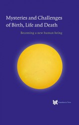 Mysteries and Challenges of Birth, Life and Death