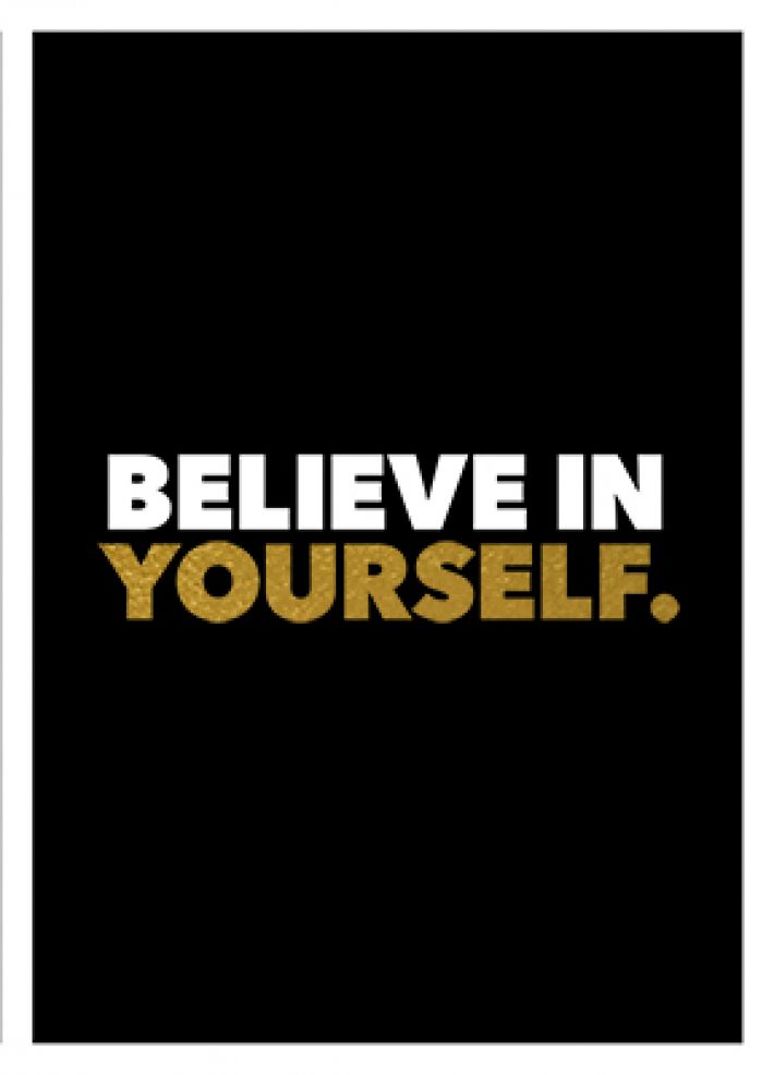 Believe in yourself Believe in yourself