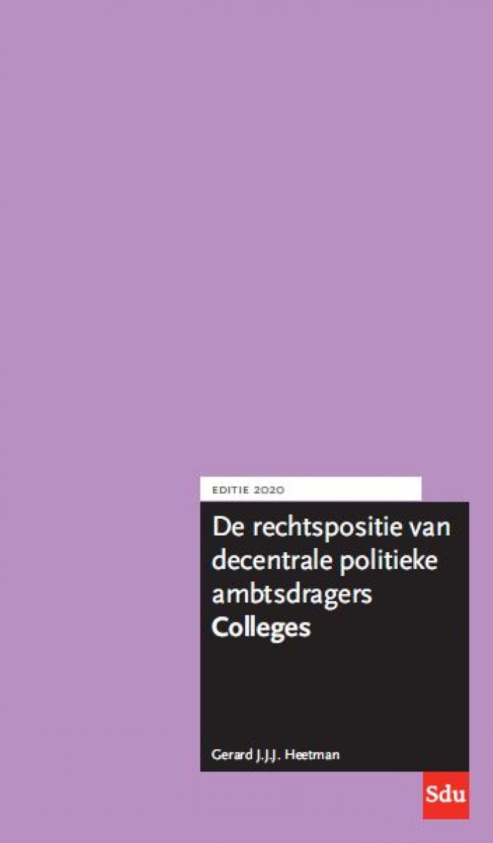 De rechtspositie van decentrale politieke ambtsdragers. Colleges. Editie 2020.