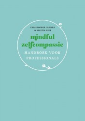 Mindful zelfcompassie: handboek voor professionals