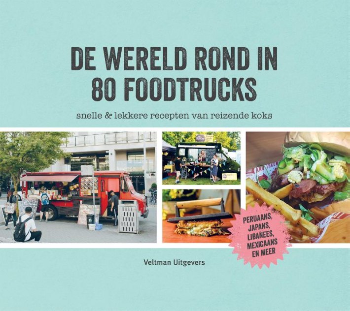 De wereld rond in 80 foodtrucks De wereld rond in 80 foodtrucks