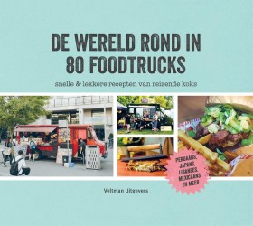 De wereld rond in 80 foodtrucks De wereld rond in 80 foodtrucks