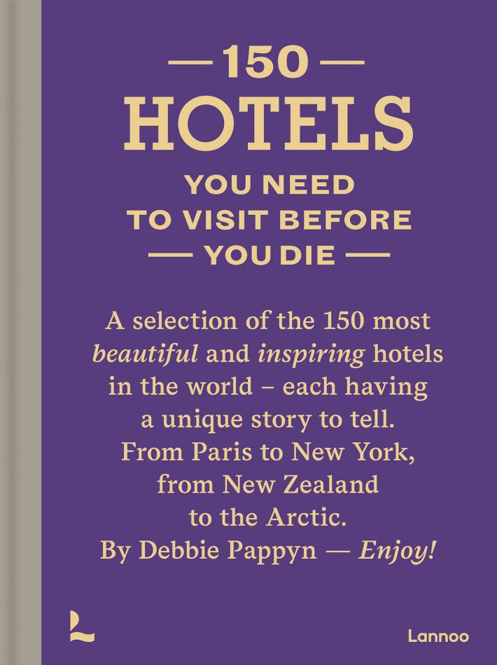 150 Hotels You Need to Visit before You Die • 150 Hotels You Need to Visit before You Die