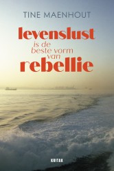 Levenslust is de beste vorm van rebellie • Levenslust is de beste vorm van rebellie