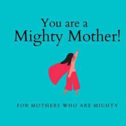 You are a Mighty Mother!