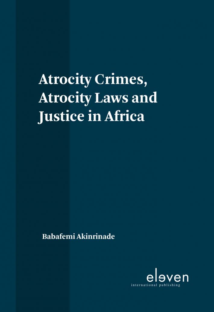 Atrocity Crimes, Atrocity Laws and Justice in Africa • Atrocity Crimes, Atrocity Laws and Justice in Africa