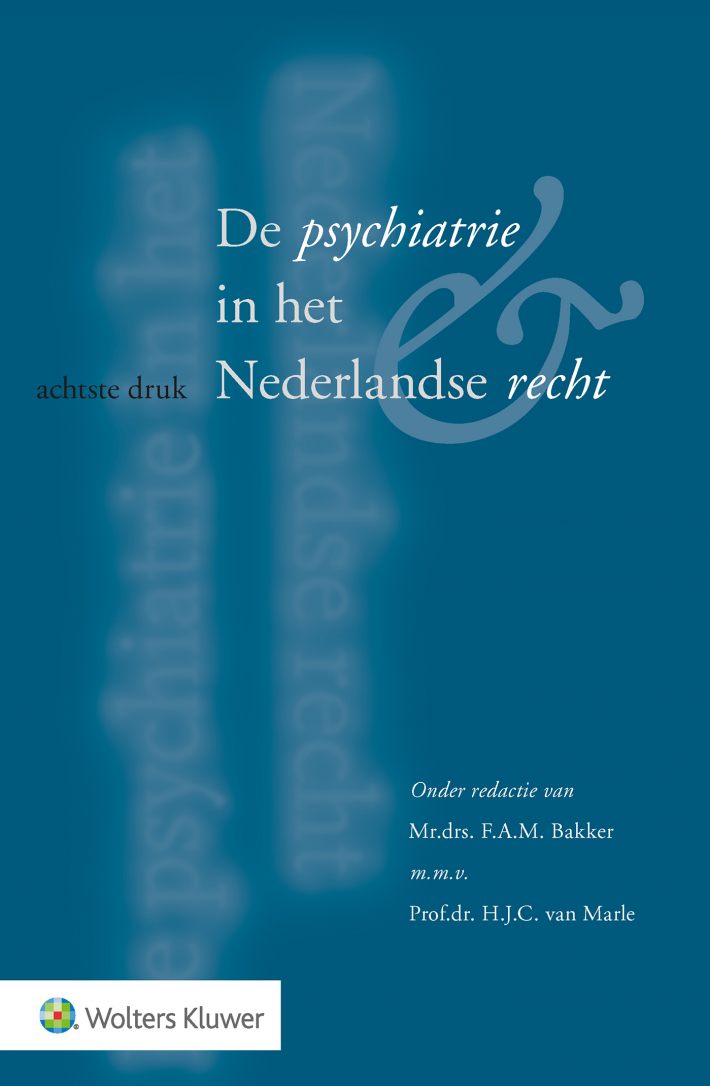 De psychiatrie in het Nederlandse recht • De psychiatrie in het Nederlandse recht