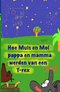 Hoe Muis en Mol pappa en mamma werden van een T-rex