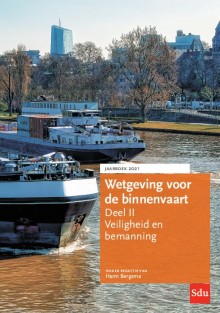 Wetgeving voor de binnenvaart Deel II. Veiligheid en bemanning, Jaarboek 2021