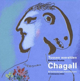 Tussen werelden, Chagall & hedendaagse kunstenaars | Between Worlds, Chagall & Contemporary Artists