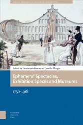 Ephemeral Spectacles, Exhibition Spaces and Museums 1750-1918