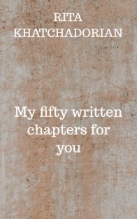 My fifty written chapters for you