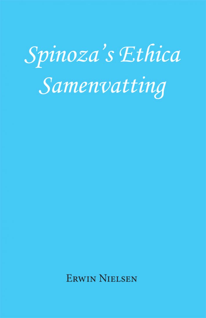 Spinoza's Ethica - Samenvatting