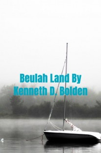Beulah Land By Kenneth D. Bolden