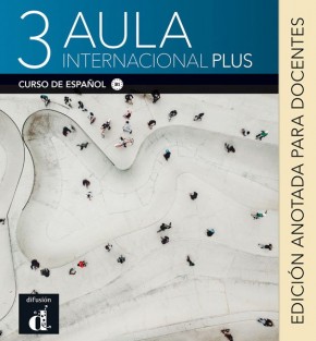 Aula Internacional Plus 3 - Edición anotada para docentes