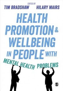 Health Promotion and Wellbeing in People with Mental Health Problems • Health Promotion and Wellbeing in People with Mental Health Problems