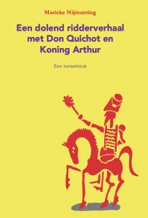 Een dolend ridderverhaal met Don Quichot en Koning Arthur • Een dolend ridderverhaal met Don Quichot en Koning Arthur