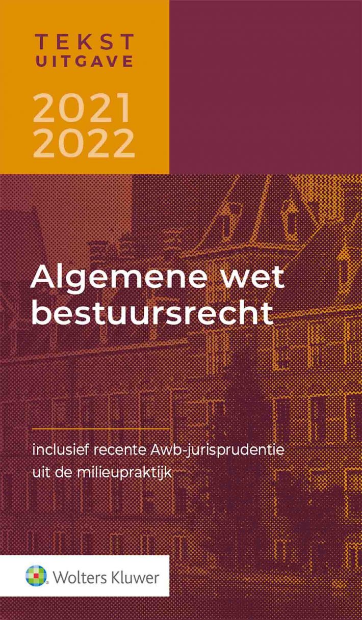 Tekstuitgave Algemene wet bestuursrecht 2021-2022 &bullet; Tekstuitgave Algemene wet bestuursrecht &bullet; Tekstuitgave Algemene wet bestuursrecht 2021-2022