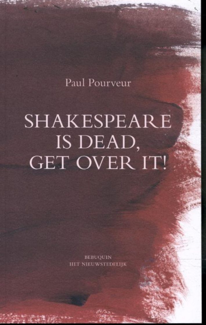 Shakespeare is dead, get over it !