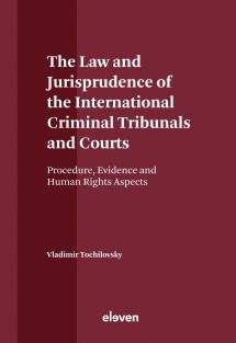The Law and Jurisprudence of the International Criminal Tribunals and Courts • The Law and Jurisprudence of the International Criminal Tribunals and Courts