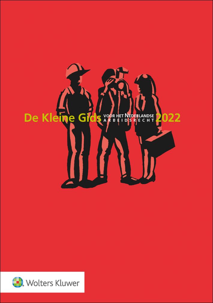 De kleine gids voor het Nederlandse arbeidsrecht 2022 &bullet; De Kleine Gids voor het Nederlandse Arbeidsrecht