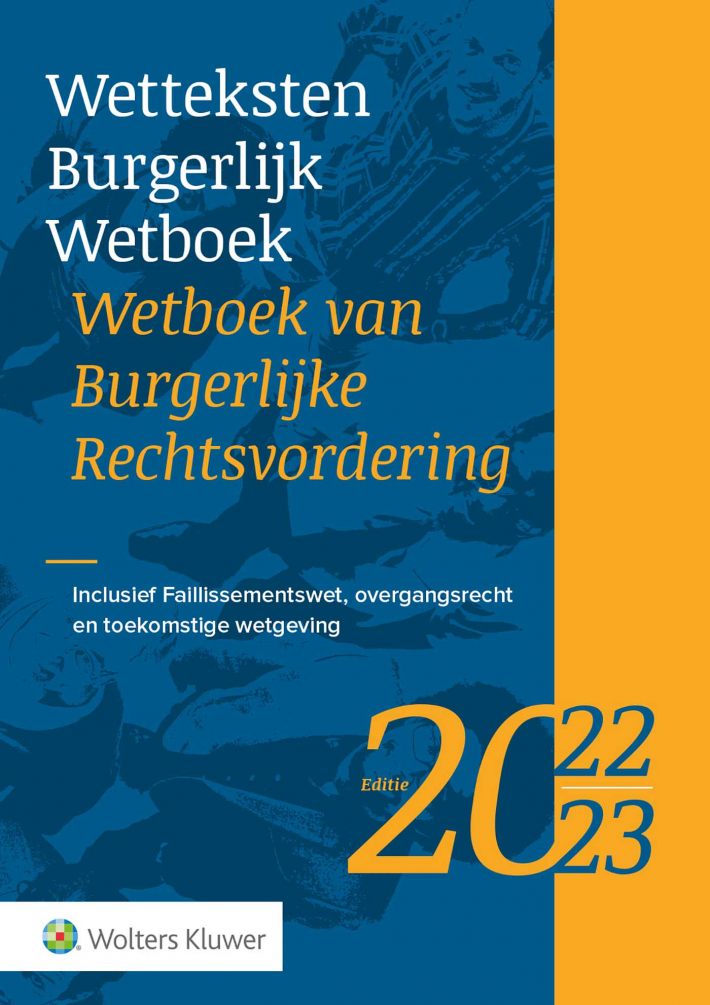 Wetteksten Burgerlijk Wetboek/Wetboek van Burgerlijke Rechtsvordering • Wetteksten Burgerlijk Wetboek/Wetboek van Burgerlijke Rechtsvordering 2022-2023