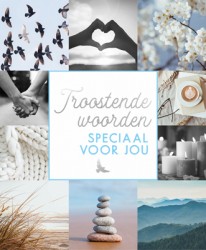 Troostende woorden speciaal voor jou Troostende woorden speciaal voor jou