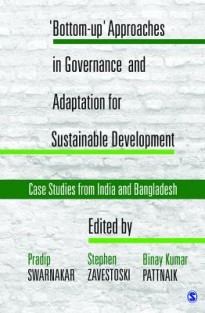 'Bottom-up' Approaches in Governance and Adaptation for Sustainable Development: Case Studies from India and Bangladesh
