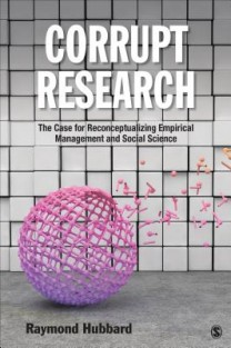 Corrupt Research: The Case for Reconceptualizing Empirical Management and Social Science