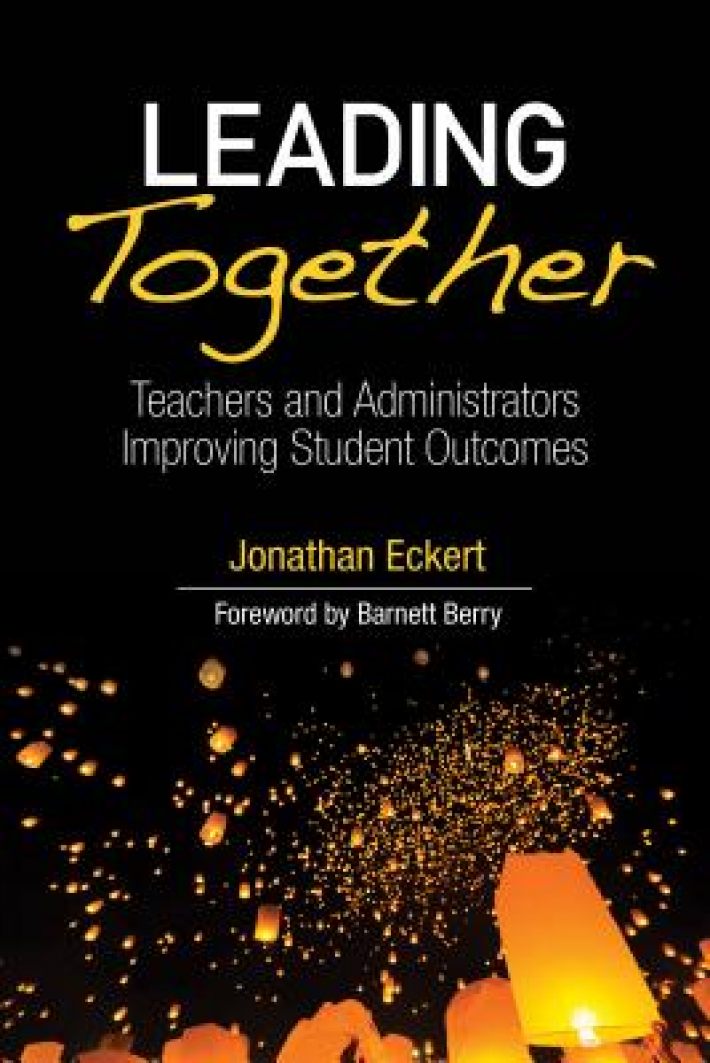 Leading Together: Teachers and Administrators Improving Student Outcomes