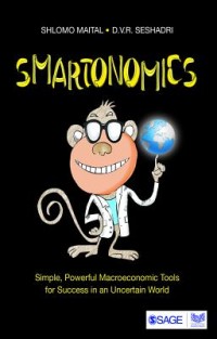 Smartonomics: Simple, Powerful Macroeconomic Tools for Success in an Uncertain World: Simple, Powerful Macroeconomic Tools for Success in an Uncertain World