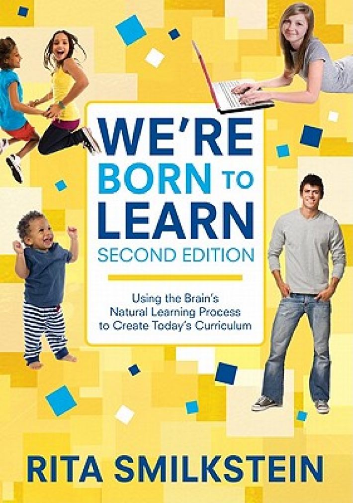 We're Born to Learn: Using the Brain's Natural Learning Process to Create Today's Curriculum