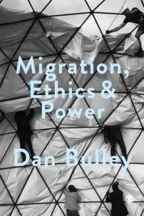 Migration, Ethics and Power • Migration, Ethics and Power: Spaces Of Hospitality In International Politics