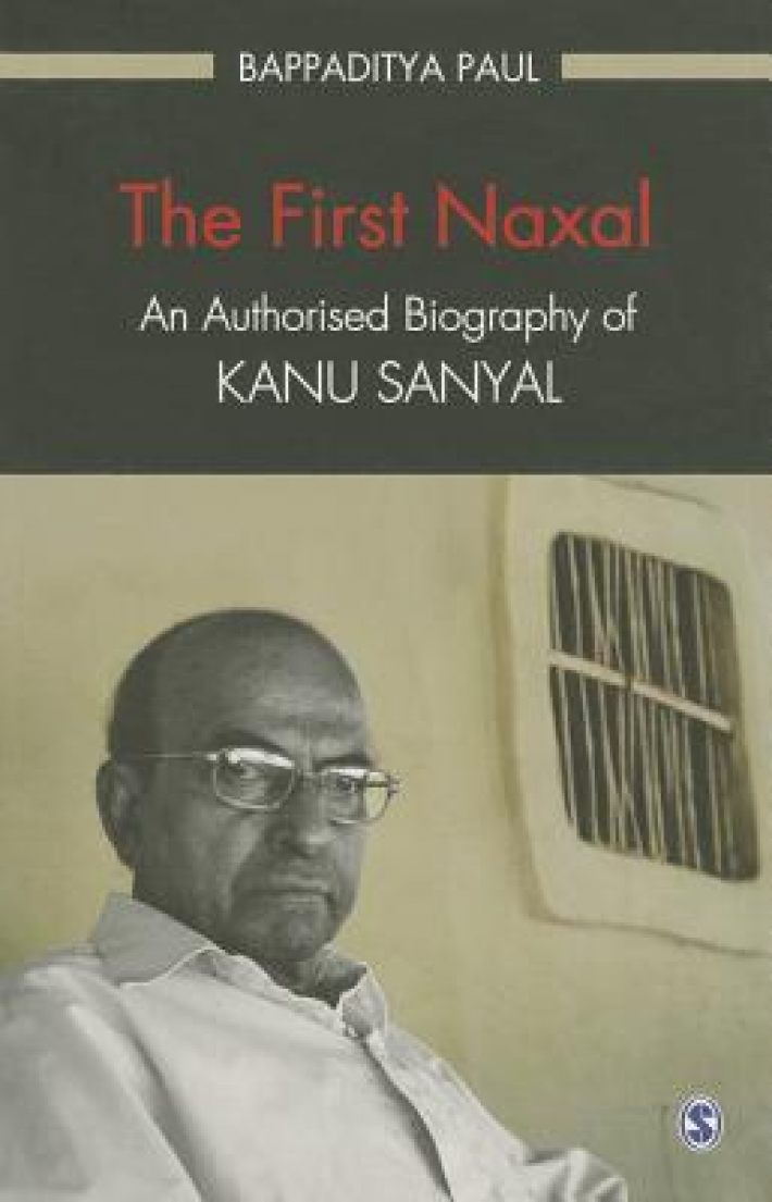 The First Naxal: An Authorised Biography of Kanu Sanyal