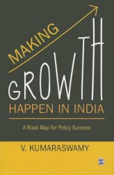 Making Growth Happen in India: A Road Map for Policy Success