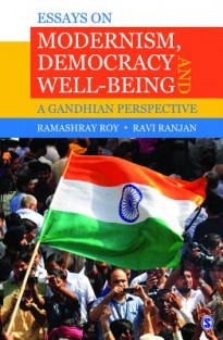 Essays on Modernism, Democracy and Well-being: A Gandhian Perspective