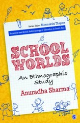 School Worlds: An Ethnographic Study: An Ethnographic Study