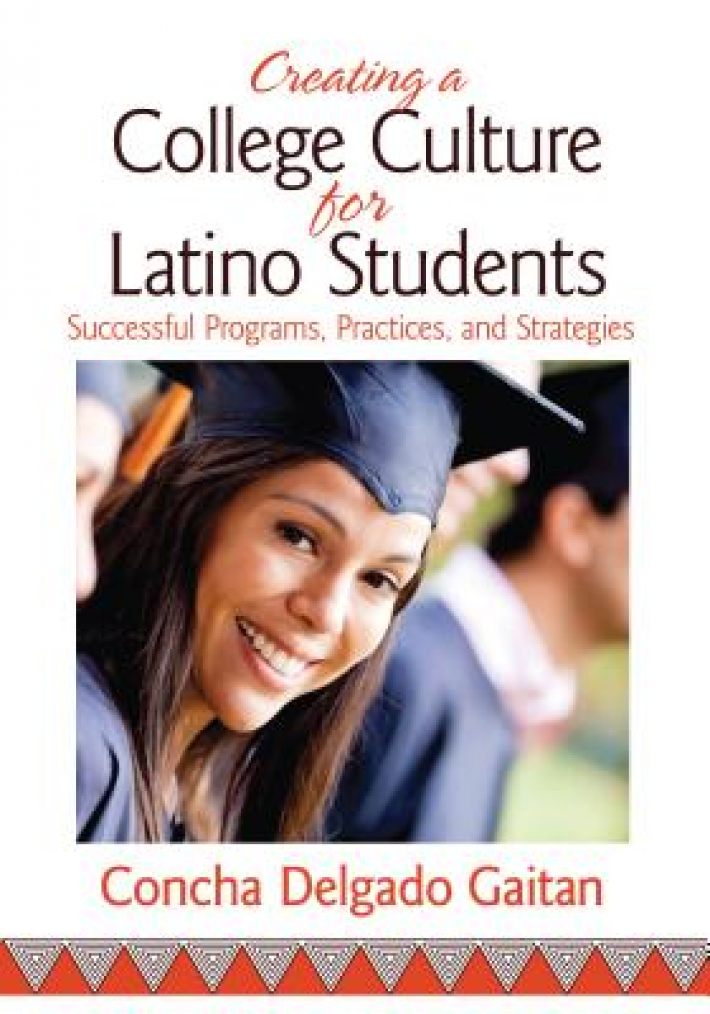 Creating a College Culture for Latino Students: Successful Programs, Practices, and Strategies