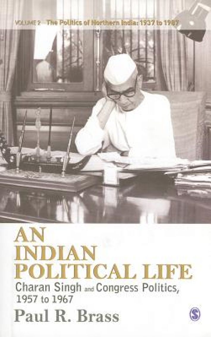 An Indian Political Life: Charan Singh and Congress Politics, 1957 to 1967